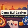 Dama N V Casinos 2026 — Complete List & Best Bonuses